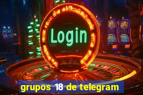 grupos 18 de telegram